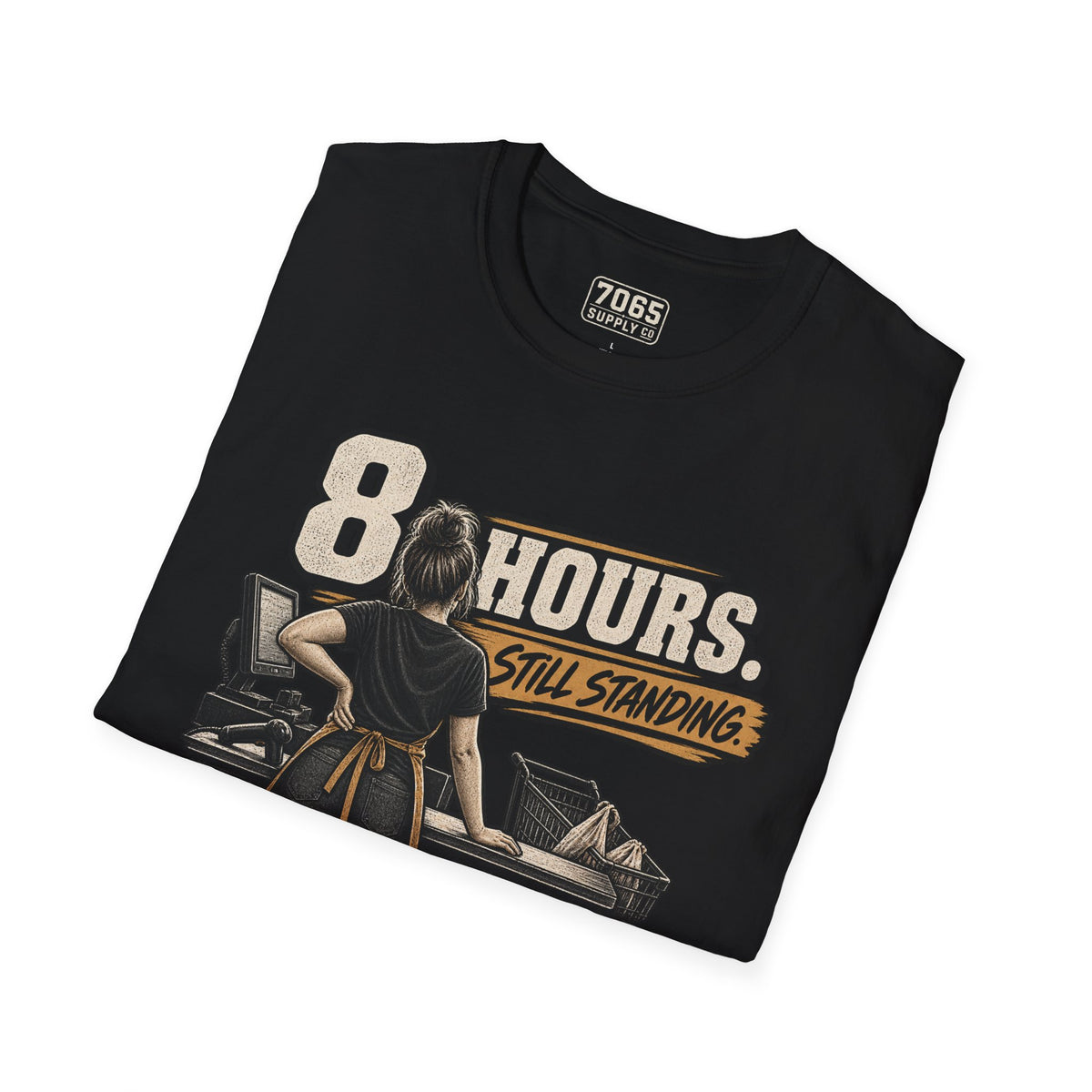 8 Hours Still Standing Retail Cashier Shirt Checkout Worker Tee