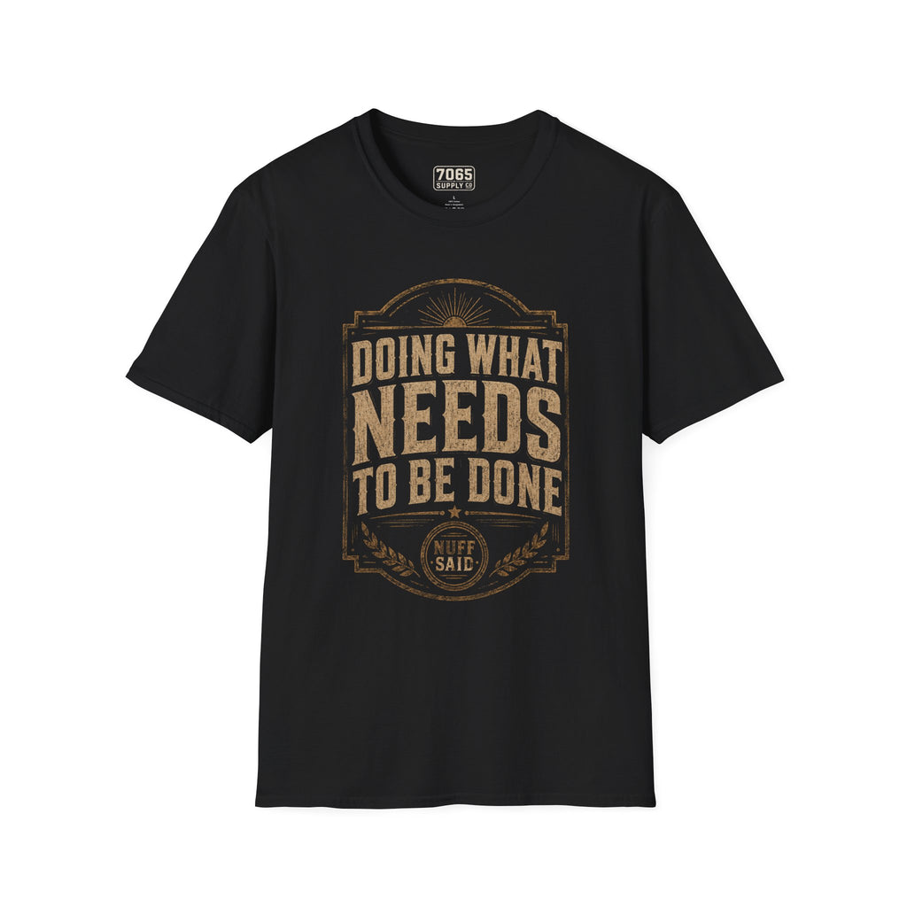 Doing What Needs To Be Done | Graphic Tee