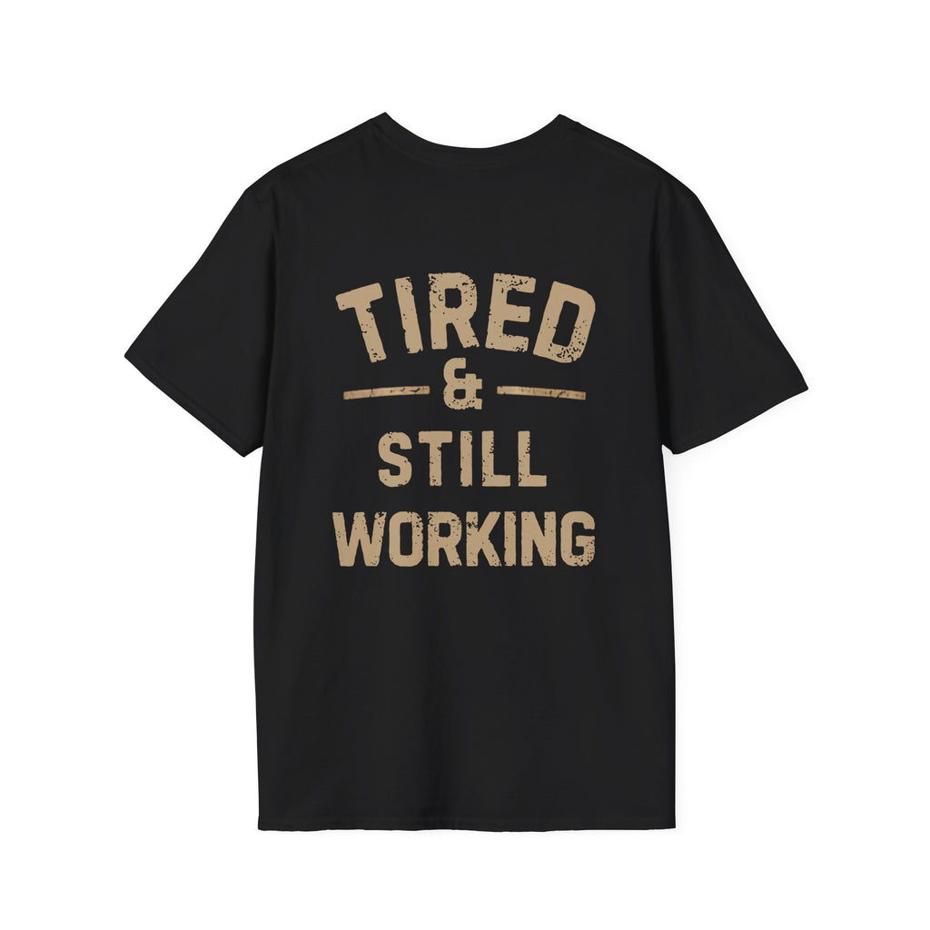 Tired & Still Working T-Shirt — Small Chest Crest "We See You" / Back Graphic "Tired & Still Working"