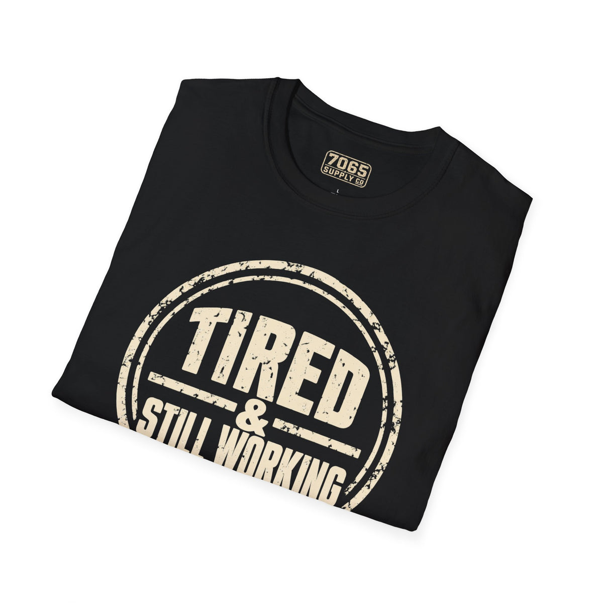 Tired & Still Working T-Shirt