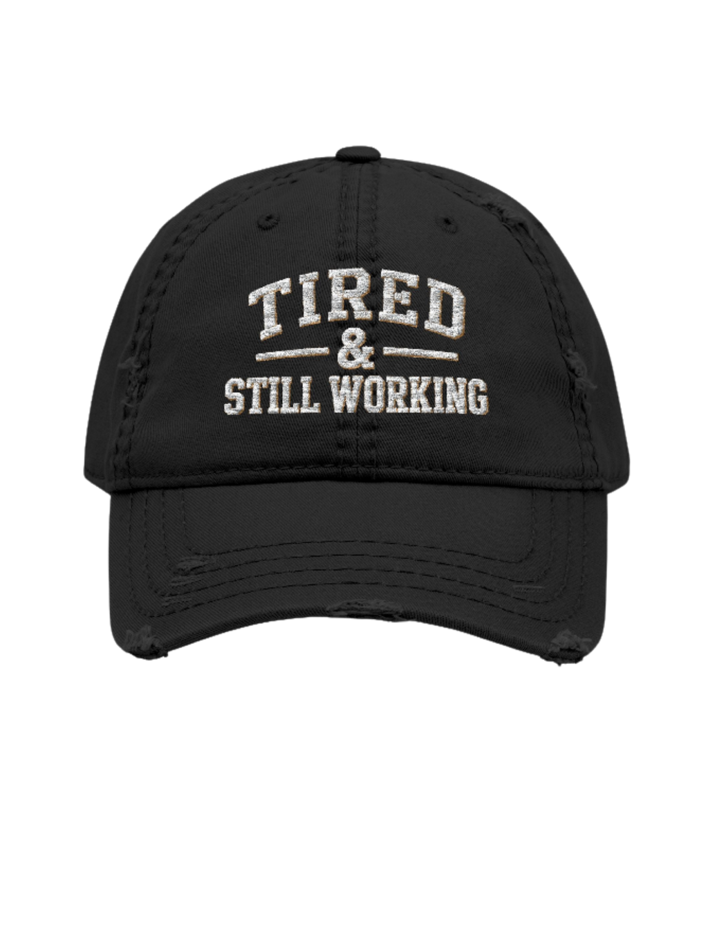 Tired & Still Working Embroidered Dad Hat